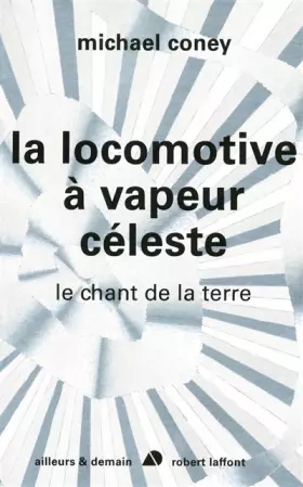Couverture du produit · Chant de la Terre, Tome 2 : La Locomotive à Vapeur Céleste