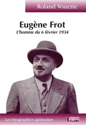 Couverture du produit · Eugène Frot L'homme du 6 frévrier 1934