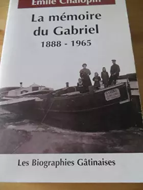 Couverture du produit · La mémoire du Gabriel (Les biographies gâtinaises)