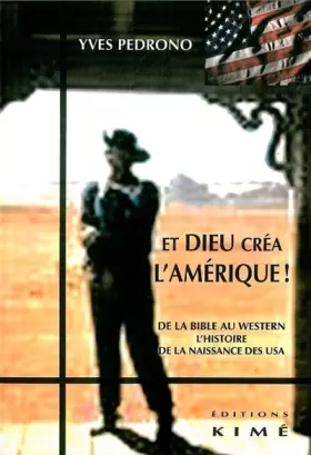 Couverture du produit · Et Dieu créa l'Amérique !: De la Bible au western, l'histoire de la naissance des USA