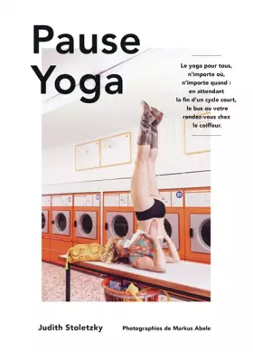 Couverture du produit · Pause Yoga: Le yoga pour tous, n'importe où, n'importe quand : en attendant la fin d'un cycle court, le bus ou votre rendez-vou