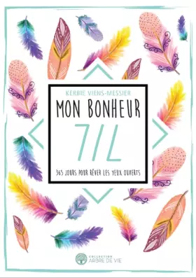 Couverture du produit · Mon bonheur 7/7 - 365 jours pour rêver les yeux ouverts