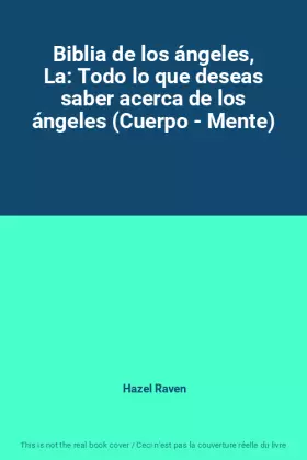 Couverture du produit · Biblia de los ángeles, La: Todo lo que deseas saber acerca de los ángeles (Cuerpo - Mente)