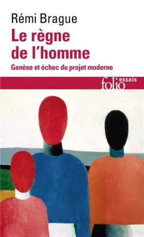 Couverture du produit · Le règne de l'homme: Genèse et échec du projet moderne
