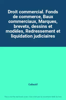 Couverture du produit · Droit commercial. Fonds de commerce, Baux commerciaux, Marques, brevets, dessins et modèles, Redressement et liquidation judici