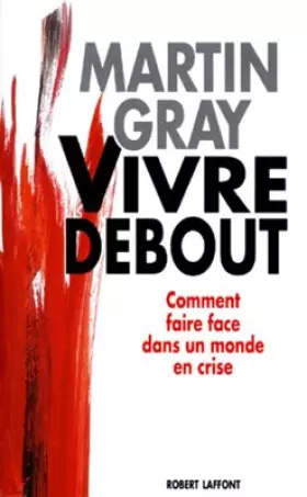 Couverture du produit · VIVRE DEBOUT. Comment faire face dans un monde en crise