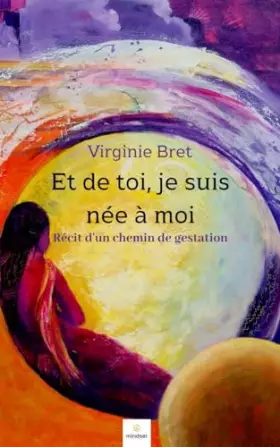 Couverture du produit · Et de toi, je suis née à moi: Récit d'un chemin de gestation