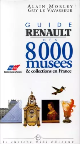 Couverture du produit · Guide Renault des 8000 musées et collections en Franc