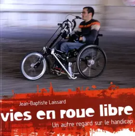 Couverture du produit · Vies en roue libre: Un autre regard sur le handicap