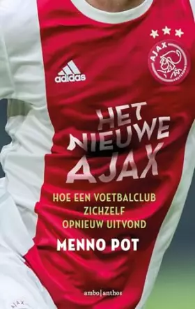 Couverture du produit · Het nieuwe Ajax: Hoe een voetbalclub zichzelf opnieuw uitvond