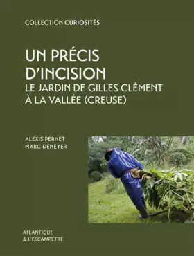 Couverture du produit · Un précis d'incision: Le jardin de Gilles Clément à la Vallée (Creuse)