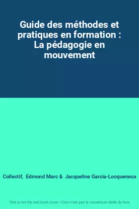 Couverture du produit · Guide des méthodes et pratiques en formation : La pédagogie en mouvement