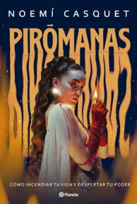 Couverture du produit · Pirómanas: Cómo incendiar tu vida y despertar tu poder (No Ficción)