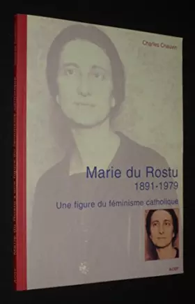 Couverture du produit · Marie Du Rostu 1891-1979 : Une figure du féminisme catholique (Spiritualité féminine)