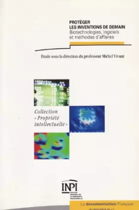 Couverture du produit · Protéger les inventions de demain - Biotechnologies, logiciels et méthodes d'affaires