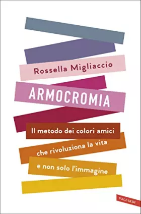 Couverture du produit · Armocromia. Il metodo dei colori amici che rivoluziona la vita e non solo l'immagine