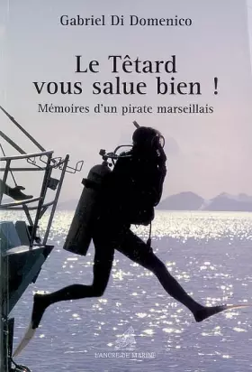Couverture du produit · Le Tétard vous salue bien ! Mémoires d'un pirate marseillais