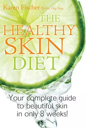 Couverture du produit · The Healthy Skin Diet: Your Complete Guide to Beautiful Skin in Only 8 Weeks!