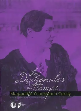 Couverture du produit · Les Diagonales du Temps, Marguerite Yourcenar à Cérisy