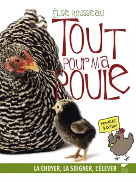 Couverture du produit · Tout pour ma poule. La choyer, la soigner, l'élever