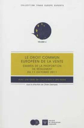 Couverture du produit · LE DROIT COMMUN EUROPÉEN DE LA VENTE: EXAMEN DE LA PROPOSITION DE RÈGLEMENT DU 11 OCTOBRE 2011, AVEC UNE TABLE DE CONC