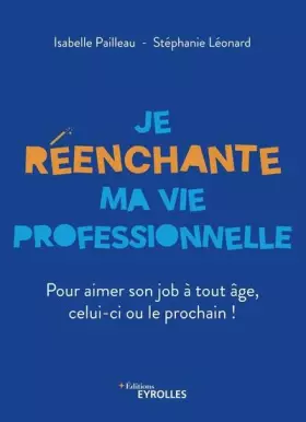 Couverture du produit · Je réenchante ma vie professionnelle: Pour aimer son job à tout âge, celui-ci ou le prochain !