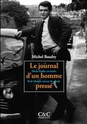 Couverture du produit · Le journal d'un homme pressé: Fils de Vendée, de Sarthe et de Charnie, citoyen du monde (French Edition)