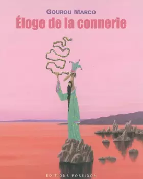Couverture du produit · Eloge de la connerie: Tome 1. Visite du ConnerieLand