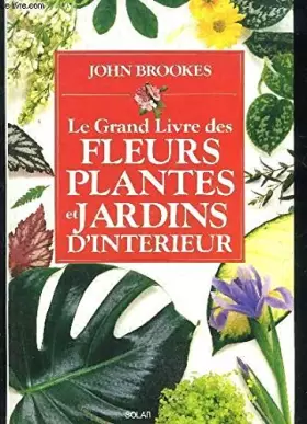 Couverture du produit · Le grand livre des fleurs, plantes et jardins d'interieur