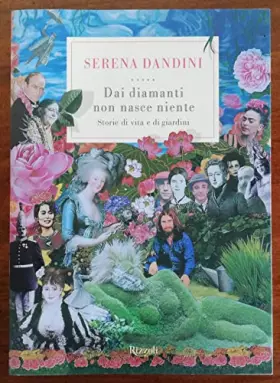 Couverture du produit · Dai diamanti non nasce niente. Storie di vita e di giardini