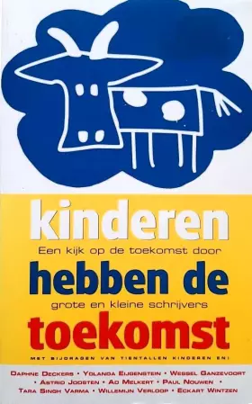 Couverture du produit · Kinderen hebben de toekomst: een kijk op de toekomst door grote en kleine schrijvers