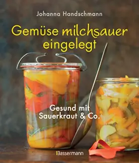 Couverture du produit · Gemüse milchsauer eingelegt: Gesund mit Sauerkraut und Co.