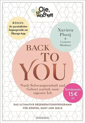 Couverture du produit · Oje, ich wachse! Back To You: Nach Schwangerschaft und Geburt zurück zum eigenen Ich - Das ultimative Regenerationsprogramm für