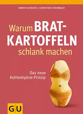 Couverture du produit · Warum Bratkartoffeln schlank machen: Das neue Kohlenhydrat-Prinzip