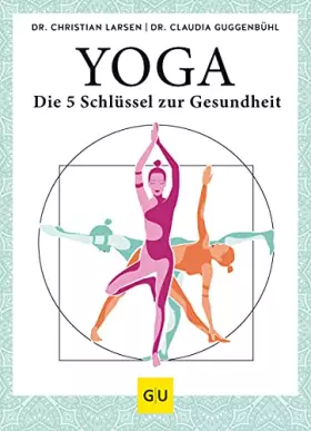 Couverture du produit · Yoga – die 5 Schlüssel zur Gesundheit: Geschichte · Philosophie · Medizin · Praxis (GU Yoga & Pilates)