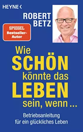 Couverture du produit · Wie schön könnte das Leben sein, wenn ...: Betriebsanleitung für ein glückliches Leben