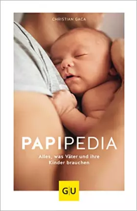 Couverture du produit · Papipedia: Alles, was Väter und ihre Kinder brauchen (GU Vater werden)