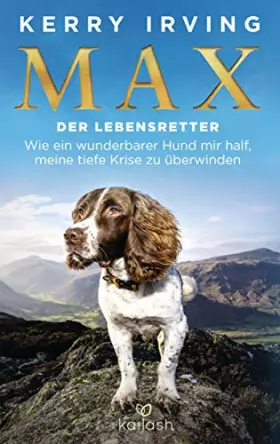 Couverture du produit · Max - der Lebensretter: Wie ein wunderbarer Hund mir half, meine tiefe Krise zu überwinden
