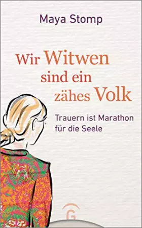 Couverture du produit · Wir Witwen sind ein zähes Volk: Trauern ist Marathon für die Seele