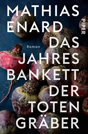 Couverture du produit · Das Jahresbankett der Totengräber: Roman | Prix Goncourt Preisträger