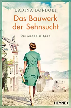Couverture du produit · Das Bauwerk der Sehnsucht: Roman - (Die Mandelli-Saga, Band 2)