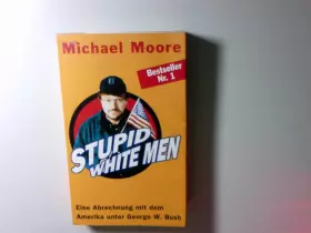 Couverture du produit · Stupid white men : eine Abrechnung mit dem Amerika unter George W. Bush