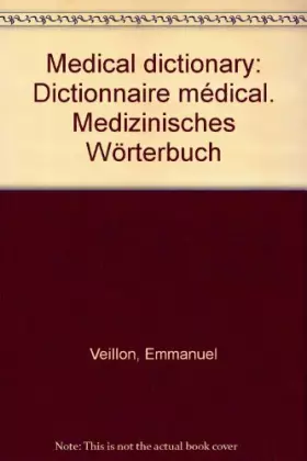 Couverture du produit · Medical dictionary: Dictionnaire médical. Medizinisches Wörterbuch