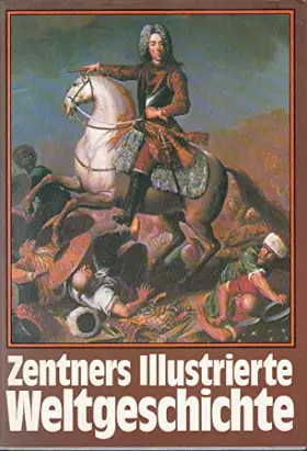 Couverture du produit · Zentners Illustrierte Weltgeschichte. [Mit über 1000 Abbildungen, Karten, Zeittafel und Register.]