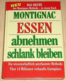 Couverture du produit · Essen, abnehmen, schlank bleiben eu das Beste der Montignac-Methode in einem Buch
