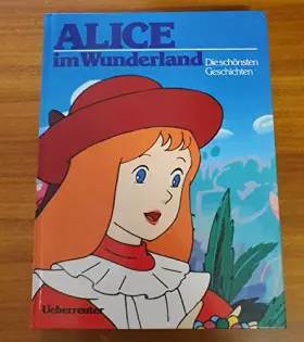 Couverture du produit · Alice - im Wunderland. Die schönsten Geschichten. 1. Auflage.