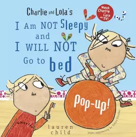 Couverture du produit · Charlie and Lola's I Am Not Sleepy and I Will Not Go to Bed Pop-Up