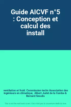 Couverture du produit · Guide AICVF n°5 : Conception et calcul des install