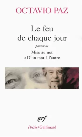 Couverture du produit · Le feu de chaque jour. précédé de Mise au net et D'un mot à l'autre