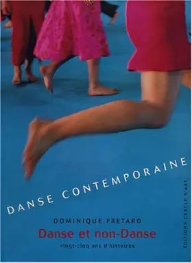 Couverture du produit · Danse contemporaine : Danse et non-Danse, vingt-cinq ans d'histoires